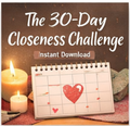 The 30-Day Closeness Challenge (Instant Download)